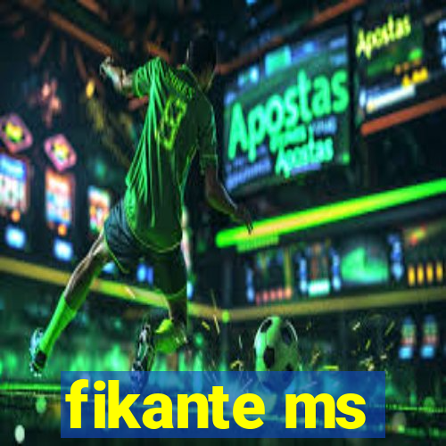 fikante ms